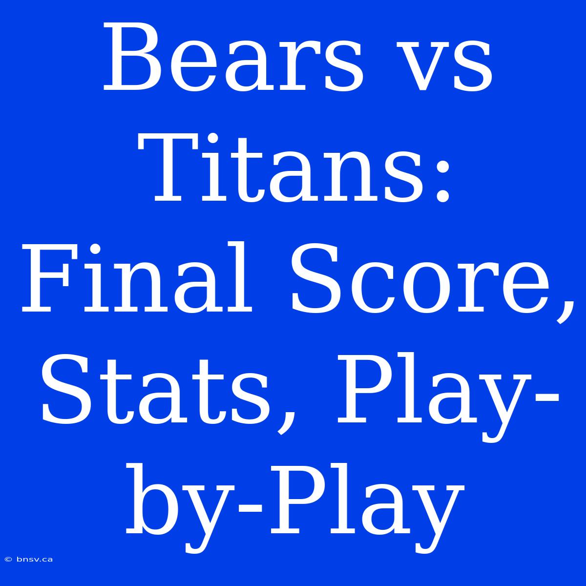 Bears Vs Titans: Final Score, Stats, Play-by-Play