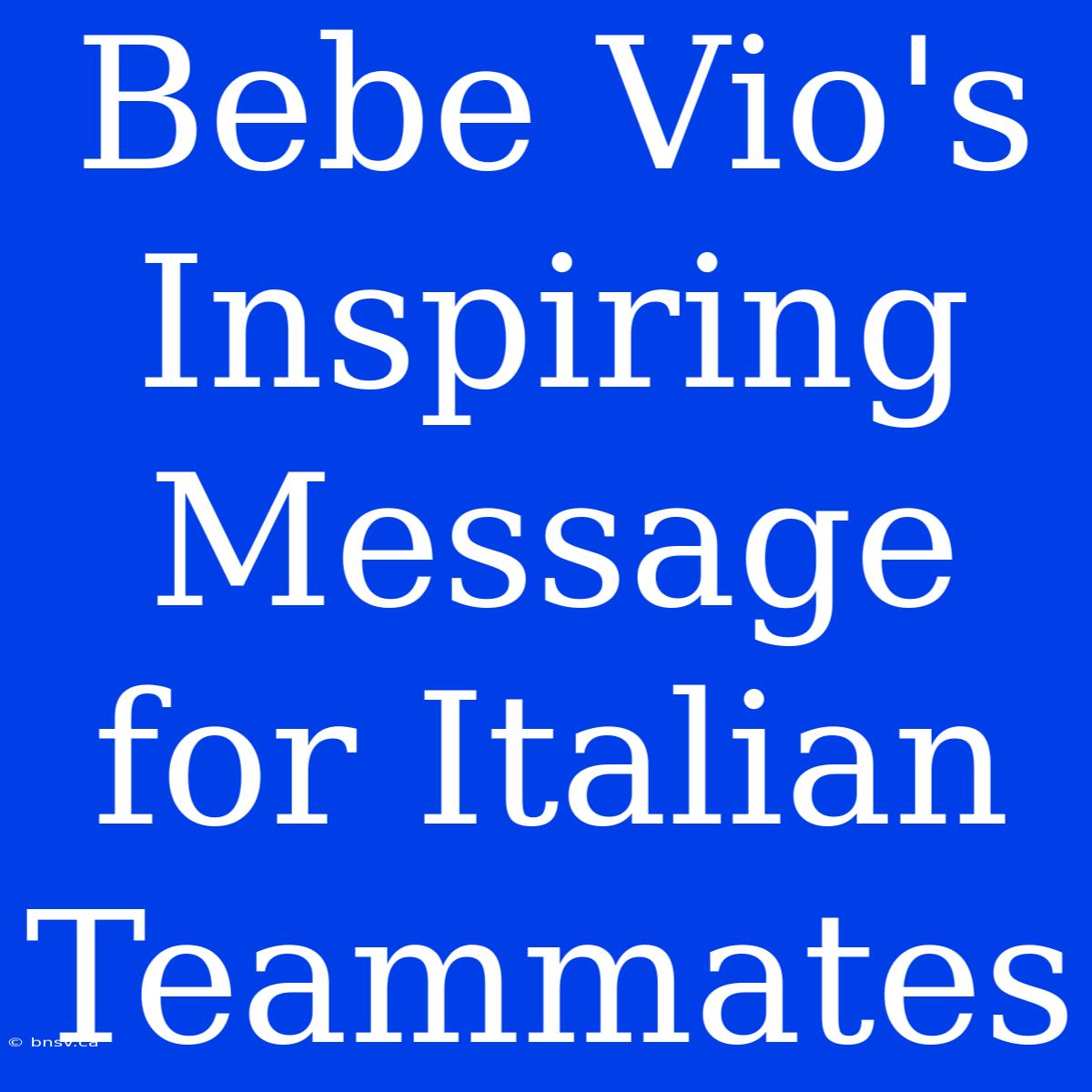 Bebe Vio's Inspiring Message For Italian Teammates