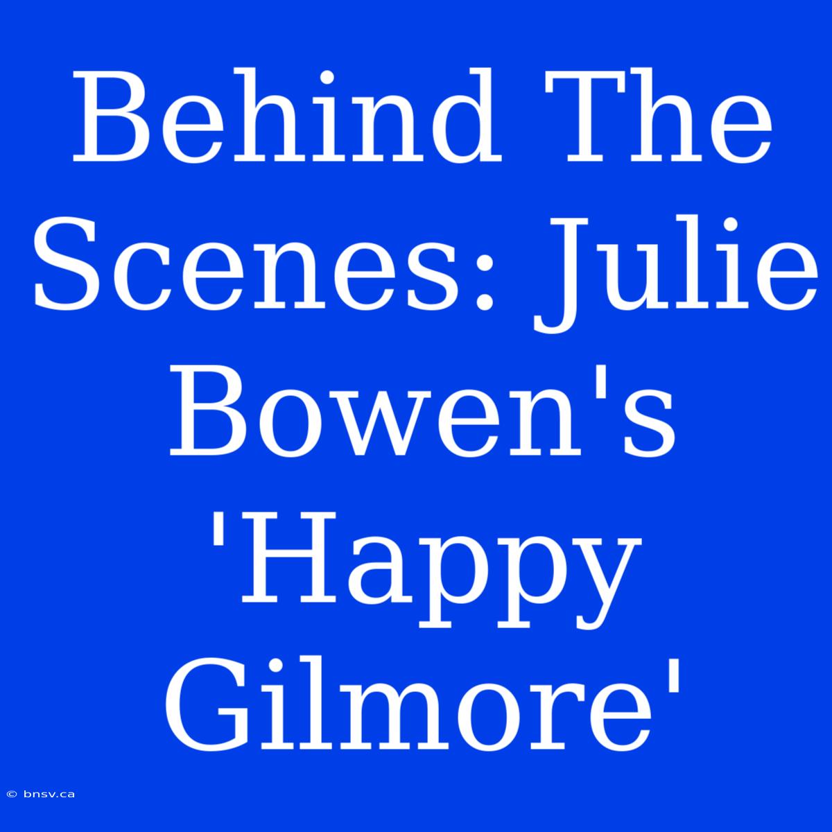 Behind The Scenes: Julie Bowen's 'Happy Gilmore'