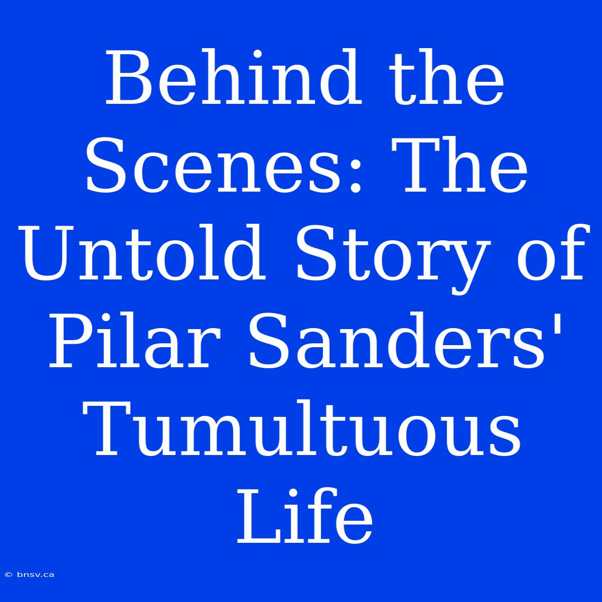 Behind The Scenes: The Untold Story Of Pilar Sanders' Tumultuous Life