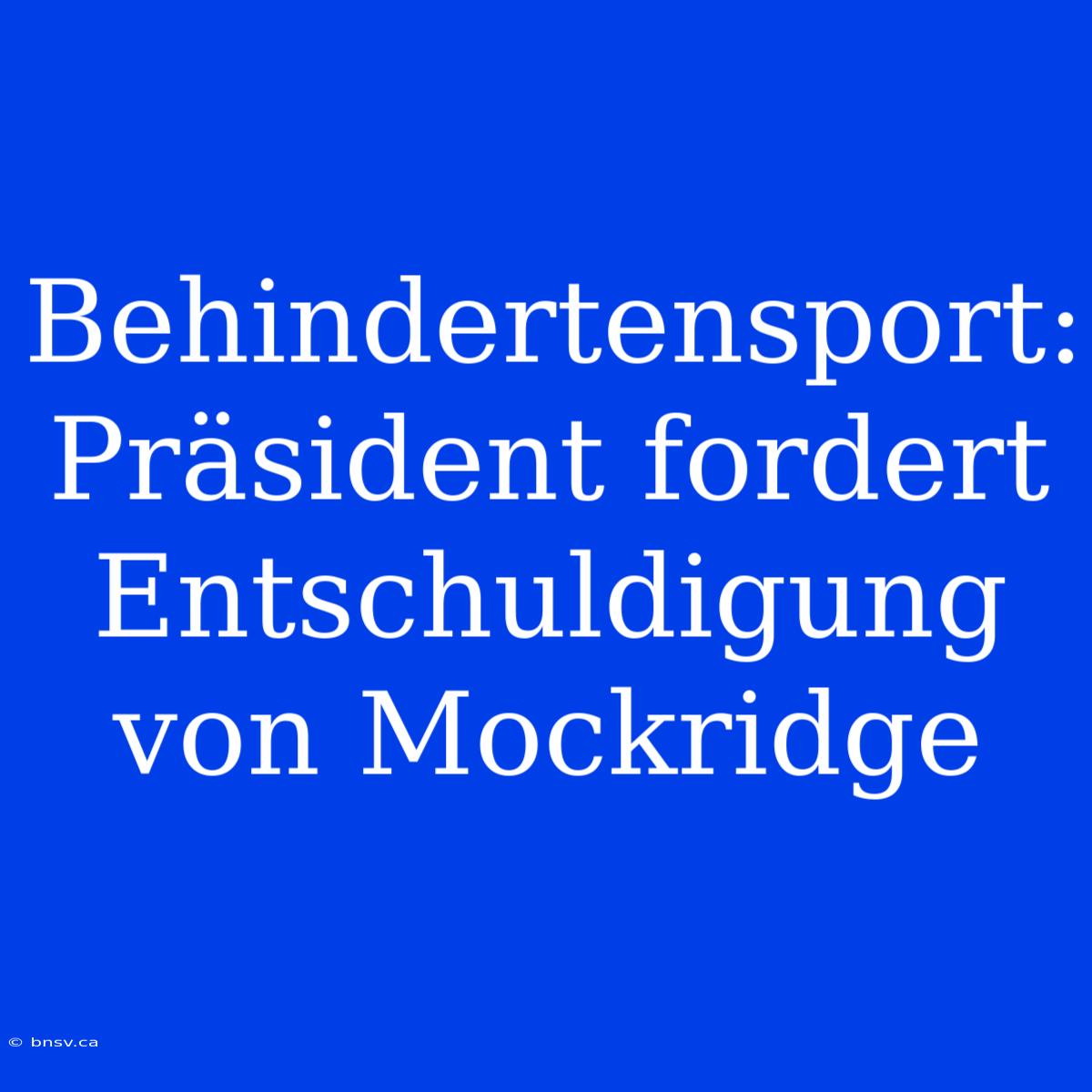 Behindertensport: Präsident Fordert Entschuldigung Von Mockridge