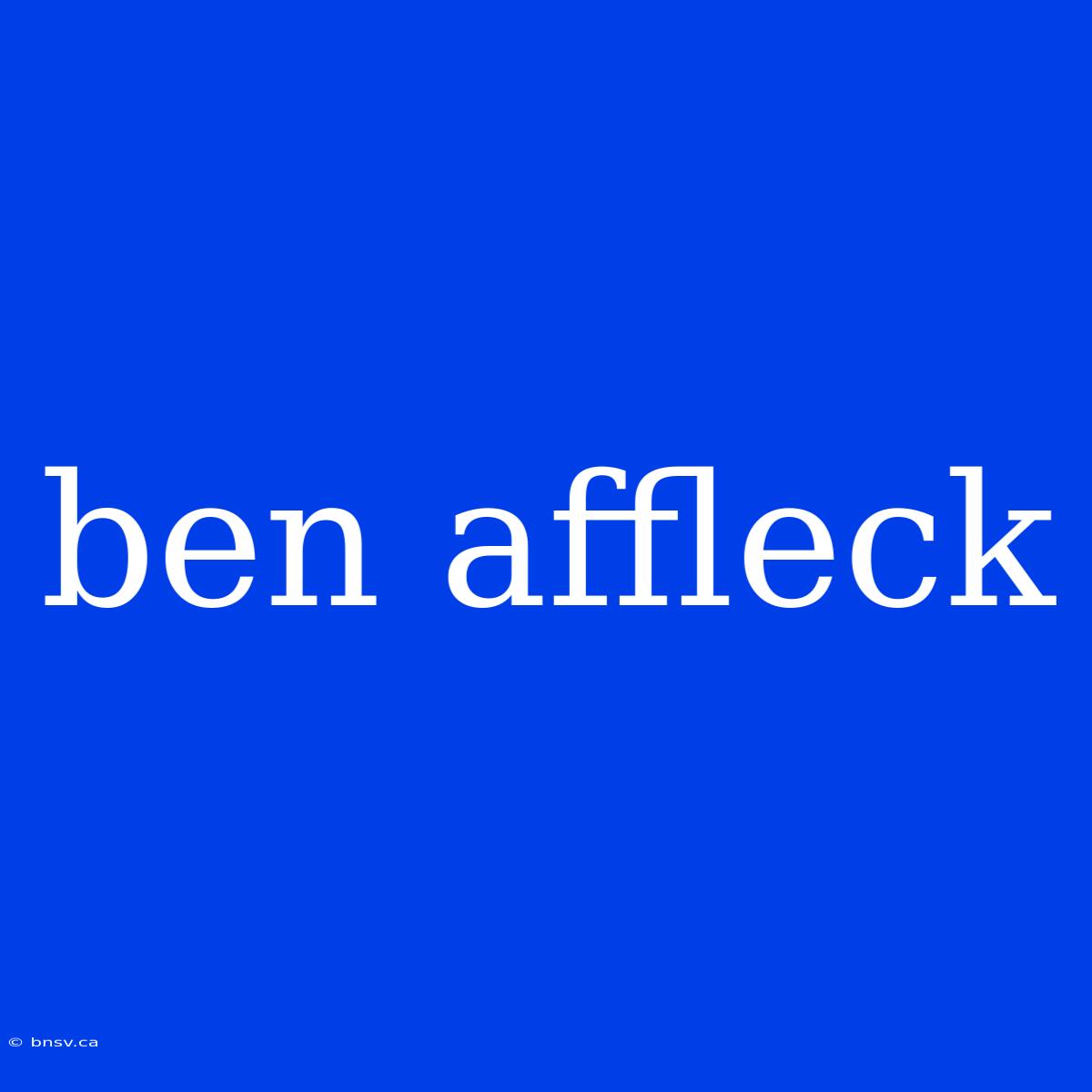 Ben Affleck