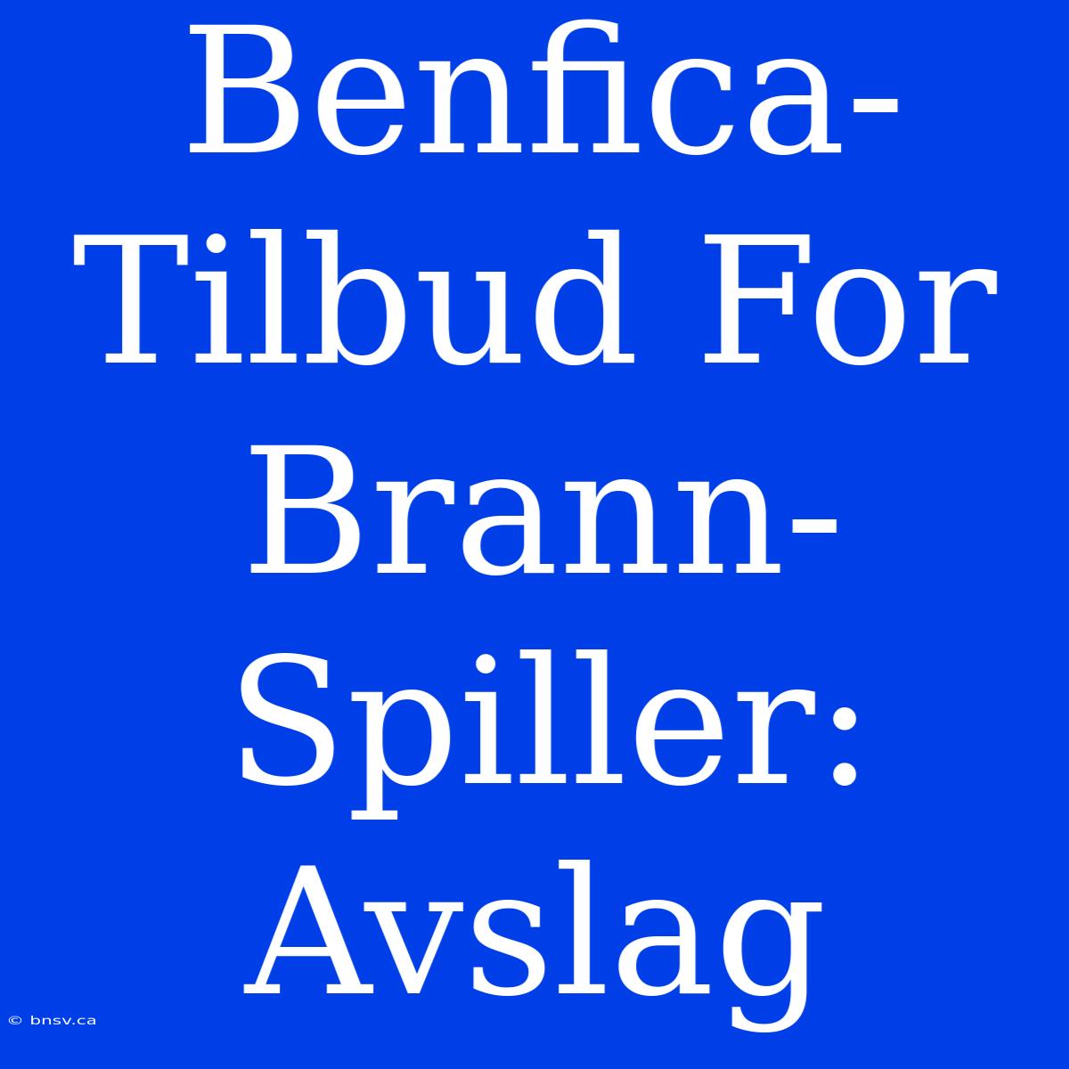 Benfica-Tilbud For Brann-Spiller: Avslag