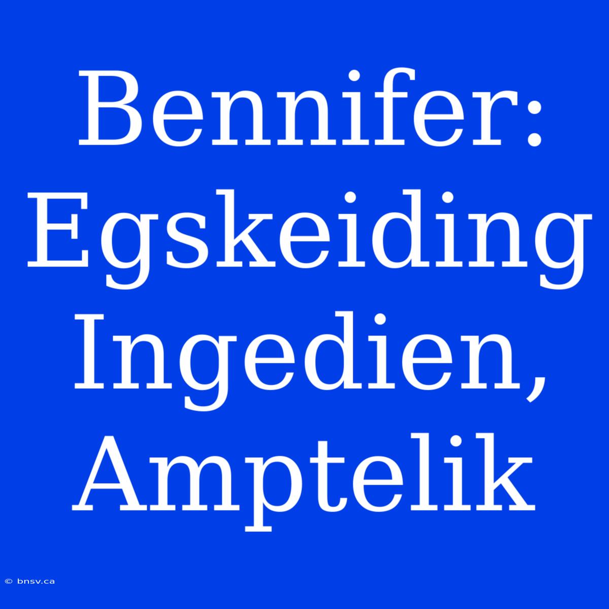 Bennifer: Egskeiding Ingedien, Amptelik