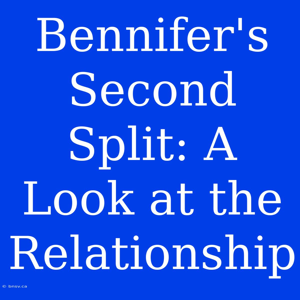 Bennifer's Second Split: A Look At The Relationship