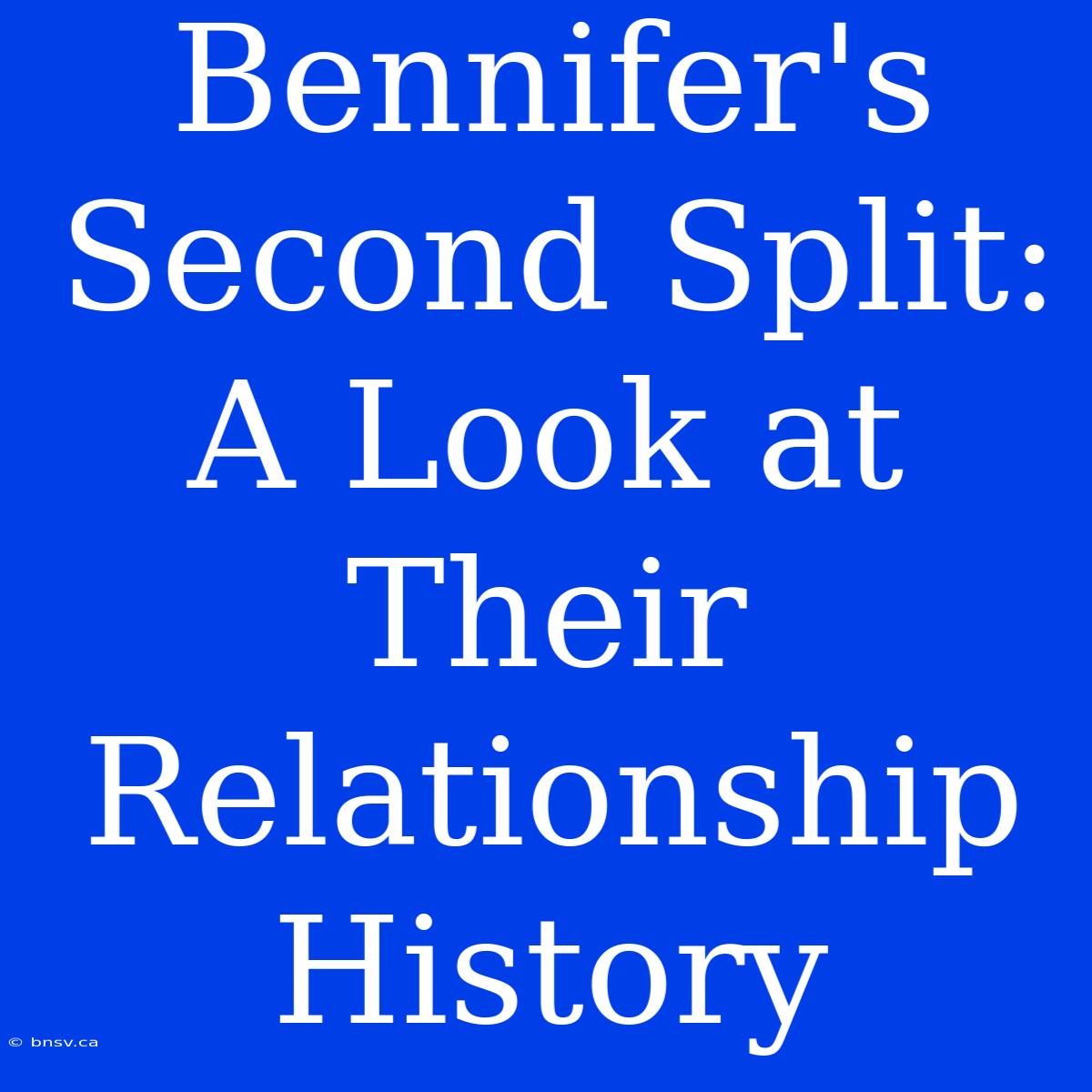 Bennifer's Second Split: A Look At Their Relationship History