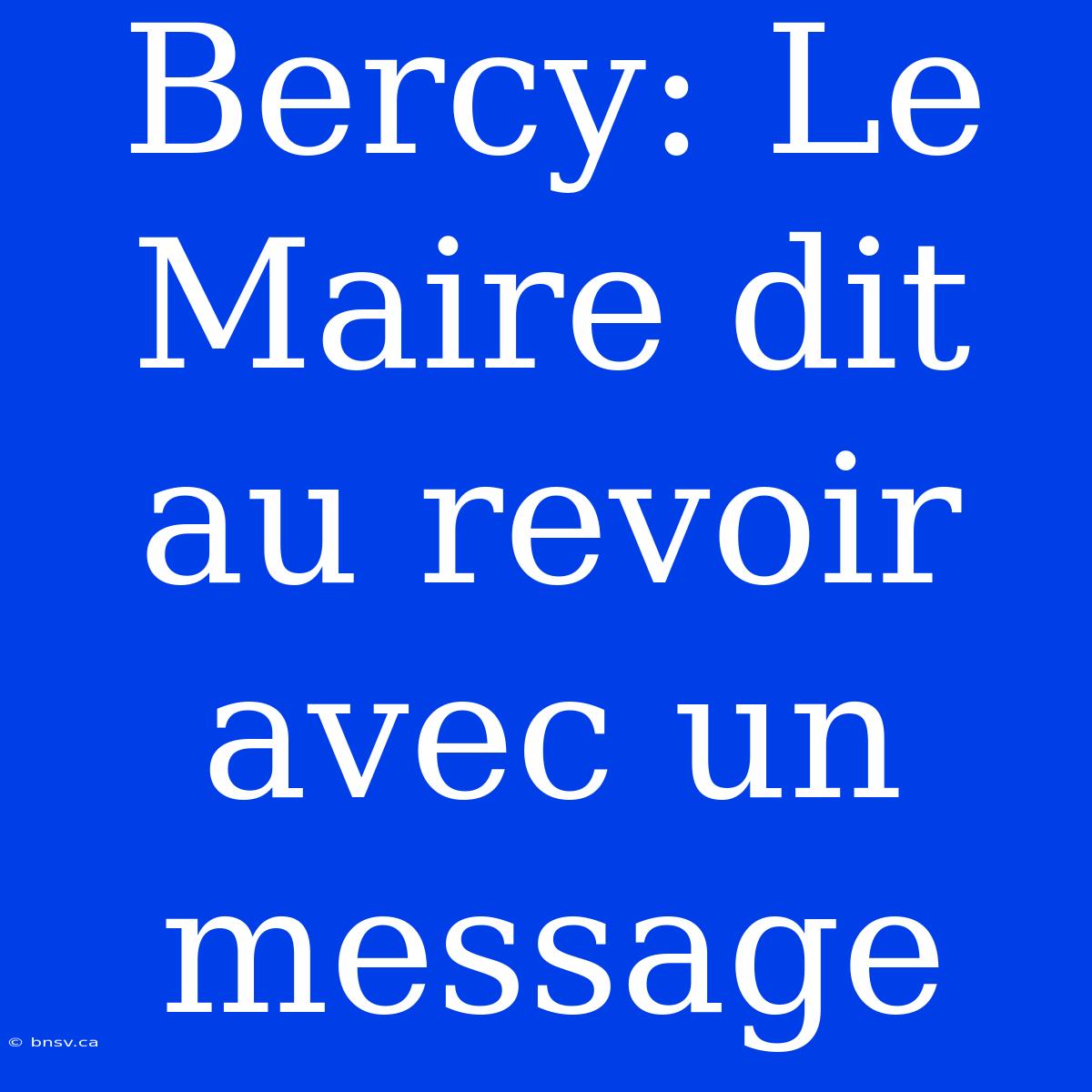 Bercy: Le Maire Dit Au Revoir Avec Un Message