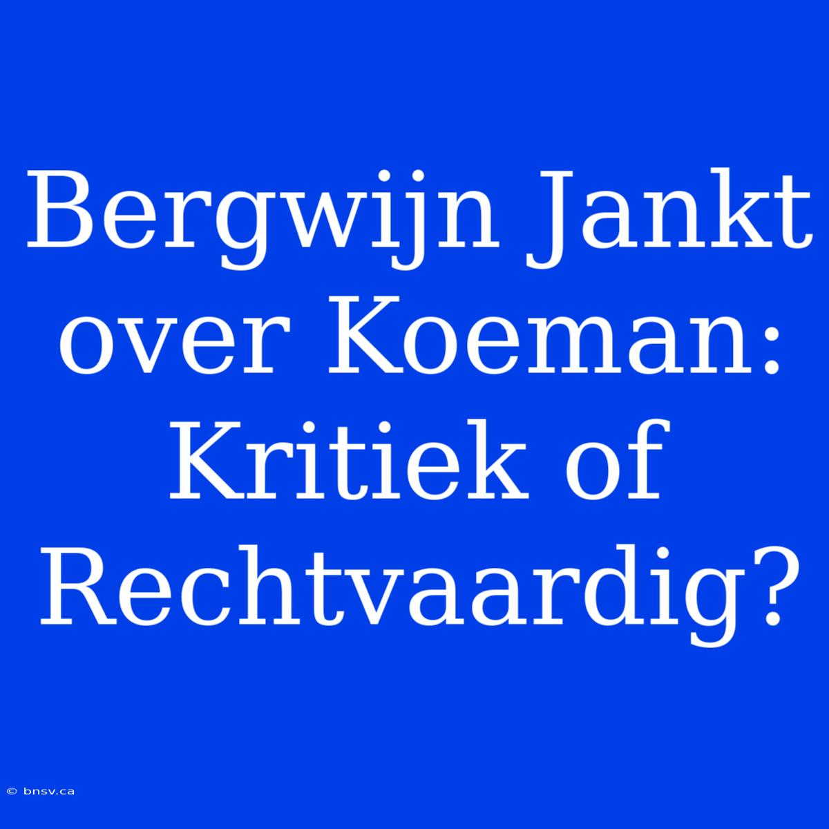 Bergwijn Jankt Over Koeman: Kritiek Of Rechtvaardig?