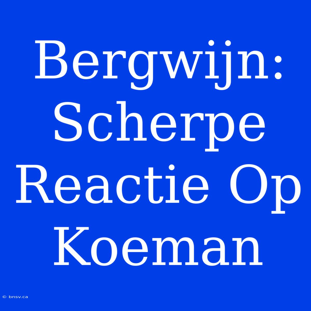 Bergwijn: Scherpe Reactie Op Koeman