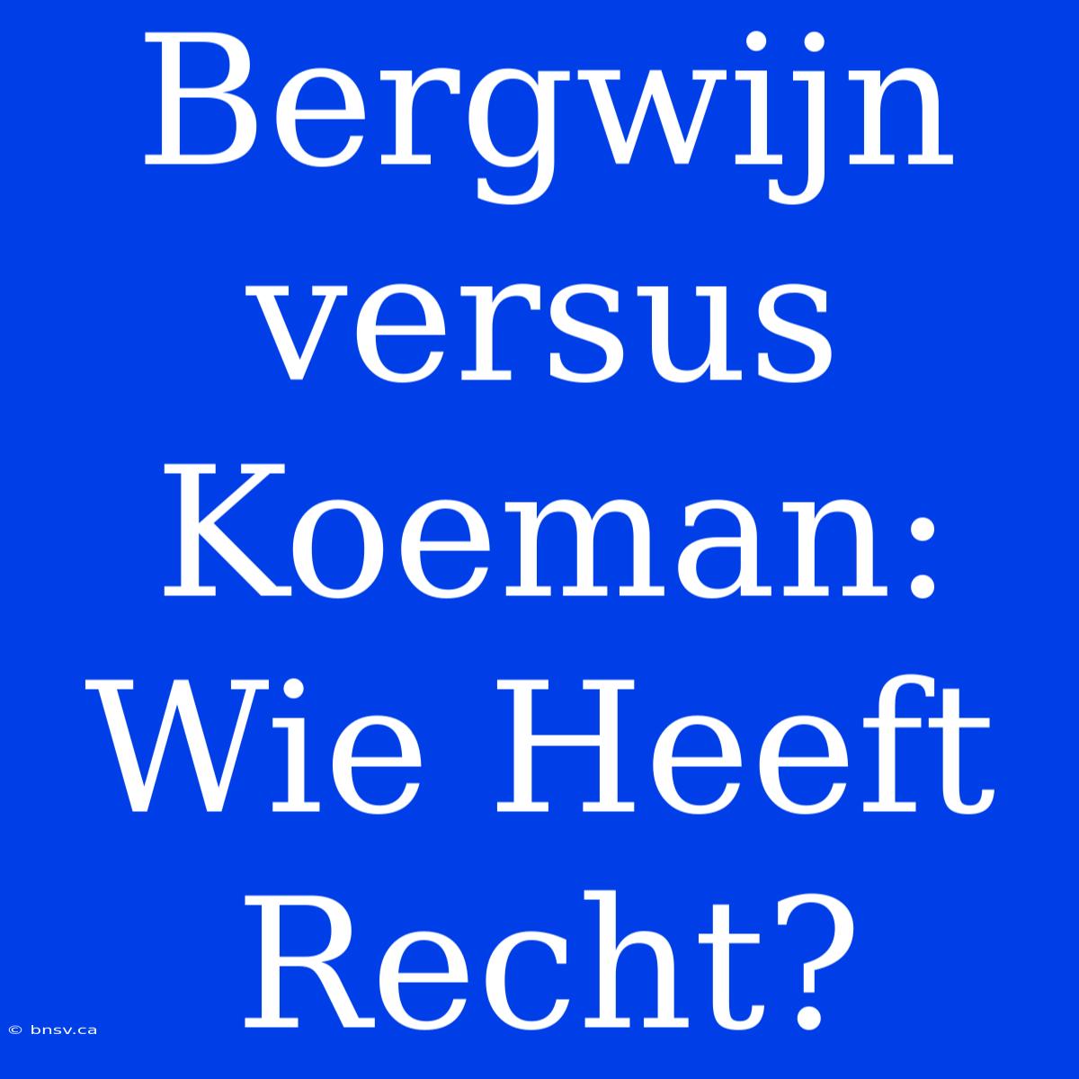 Bergwijn Versus Koeman: Wie Heeft Recht?