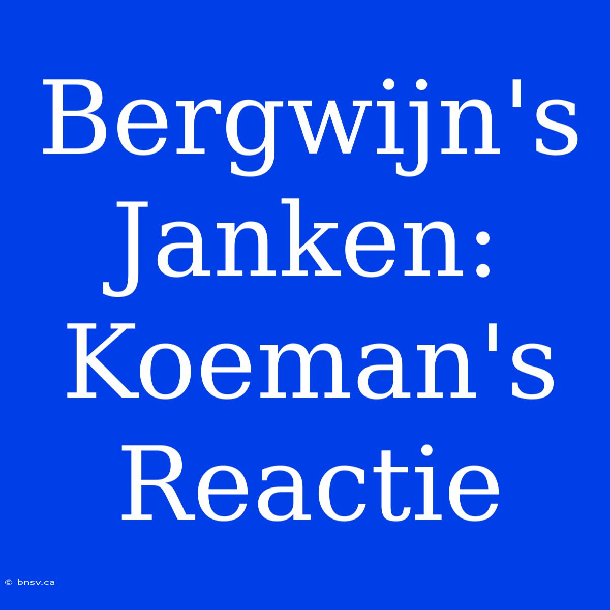 Bergwijn's Janken: Koeman's Reactie