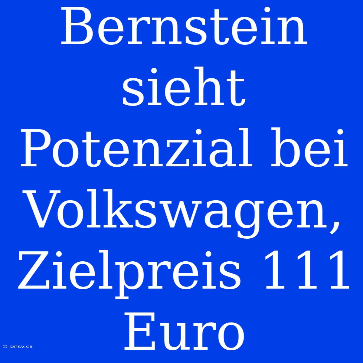 Bernstein Sieht Potenzial Bei Volkswagen, Zielpreis 111 Euro