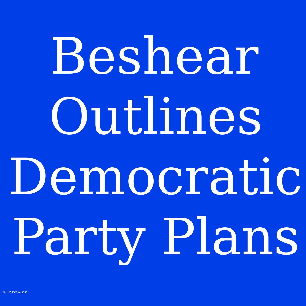 Beshear Outlines Democratic Party Plans