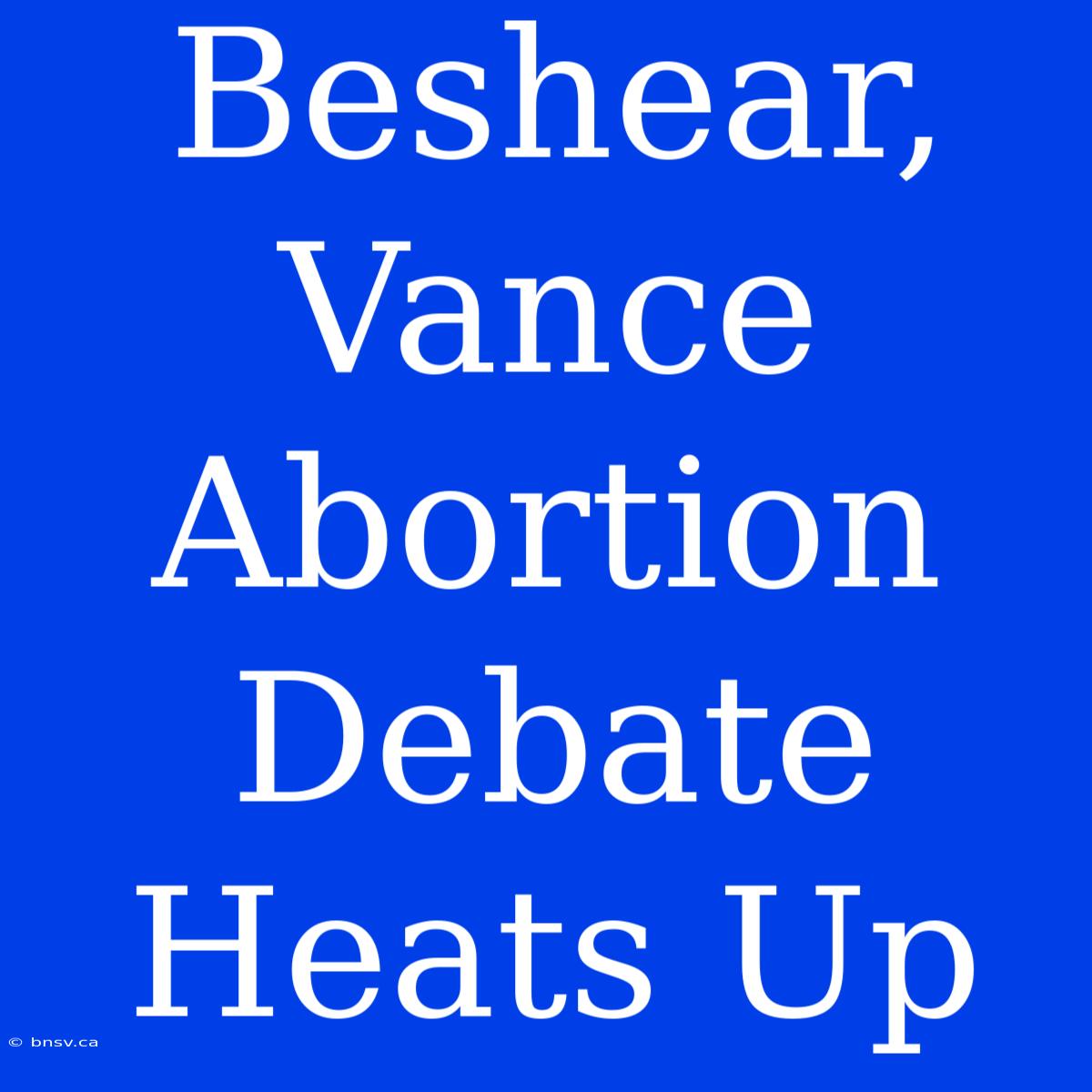 Beshear, Vance Abortion Debate Heats Up