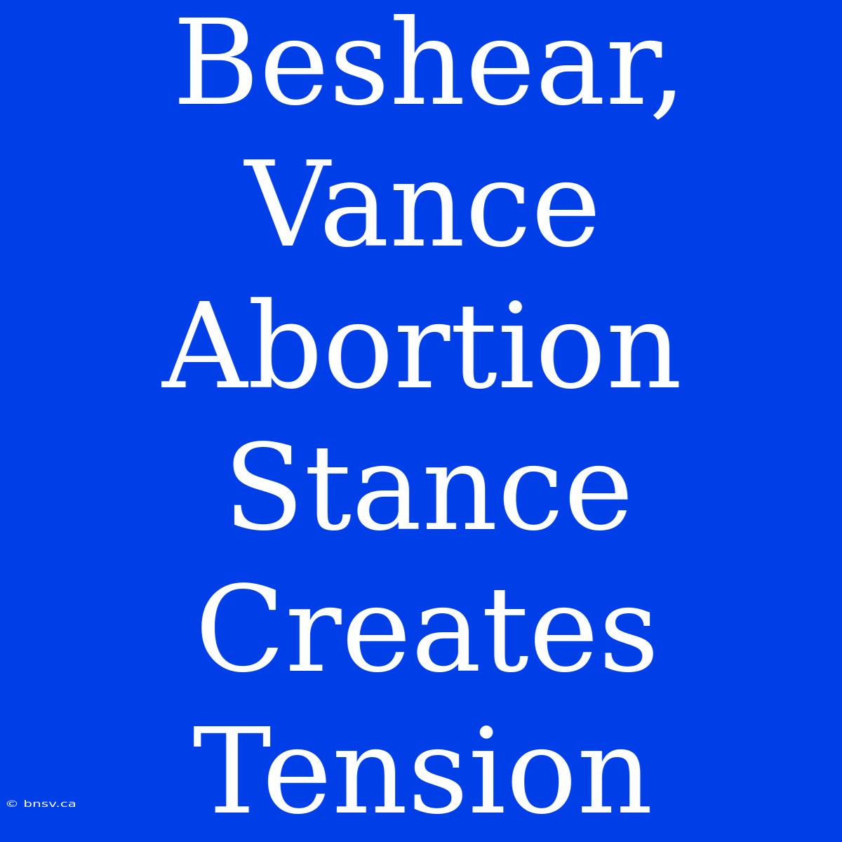 Beshear, Vance Abortion Stance Creates Tension