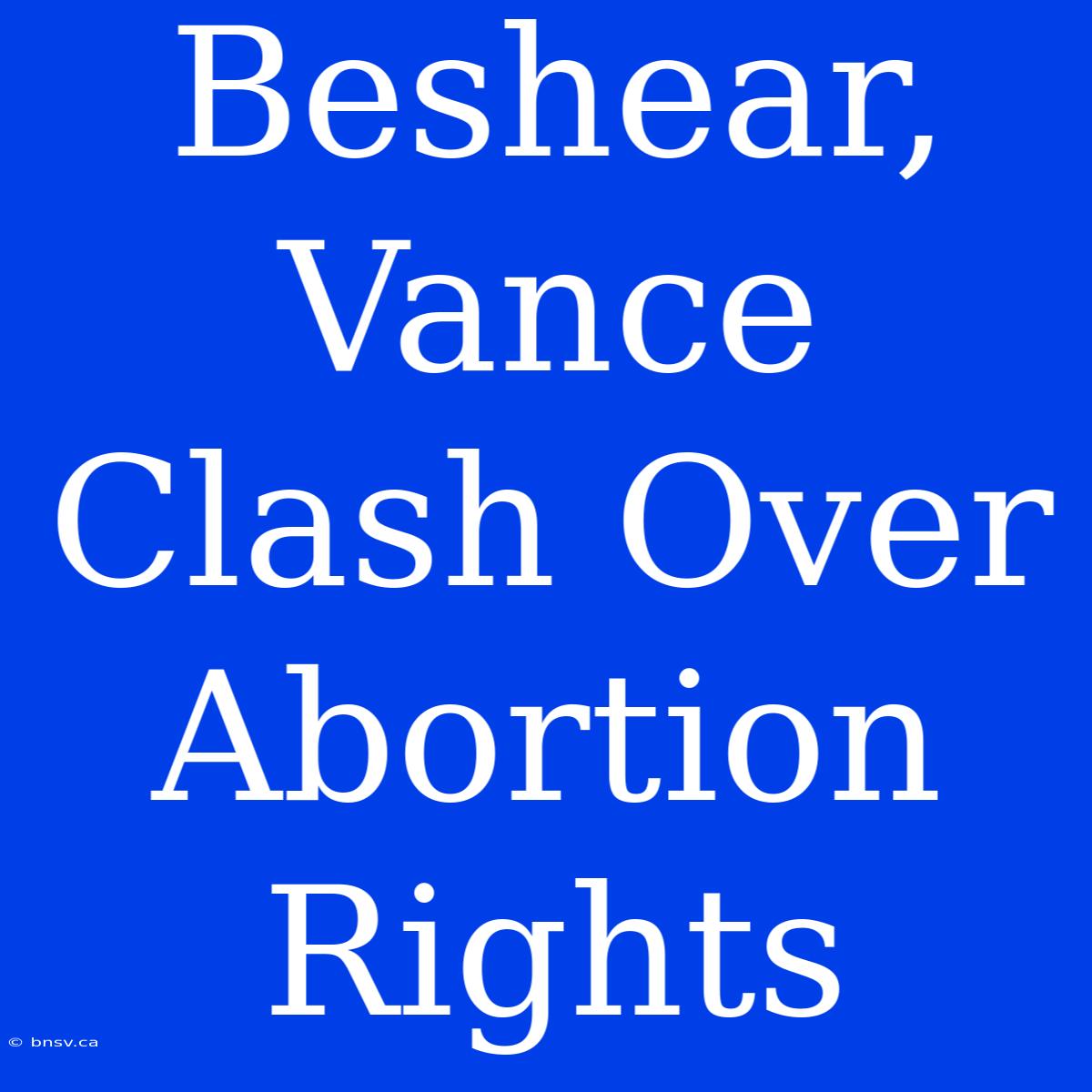 Beshear, Vance Clash Over Abortion Rights