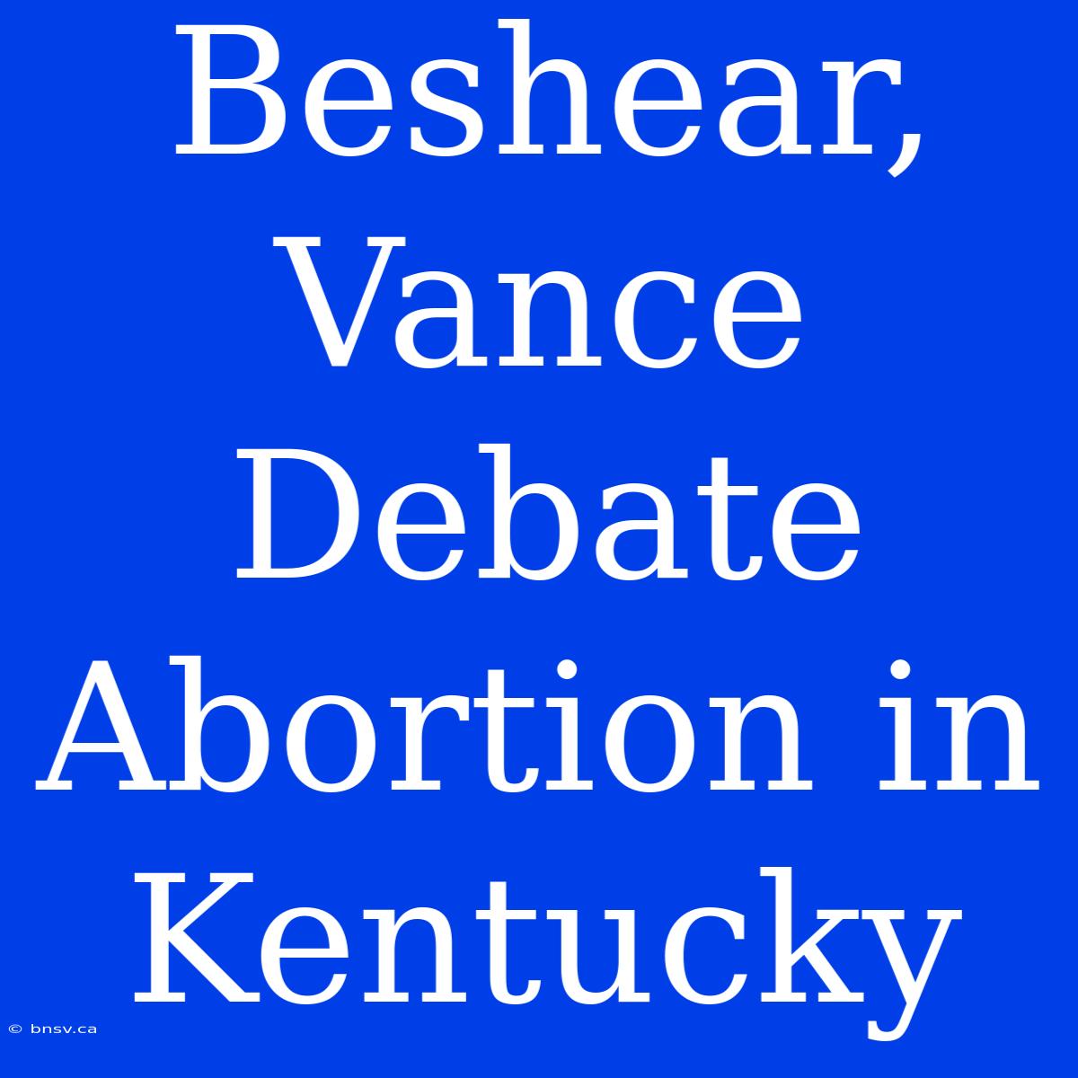 Beshear, Vance Debate Abortion In Kentucky