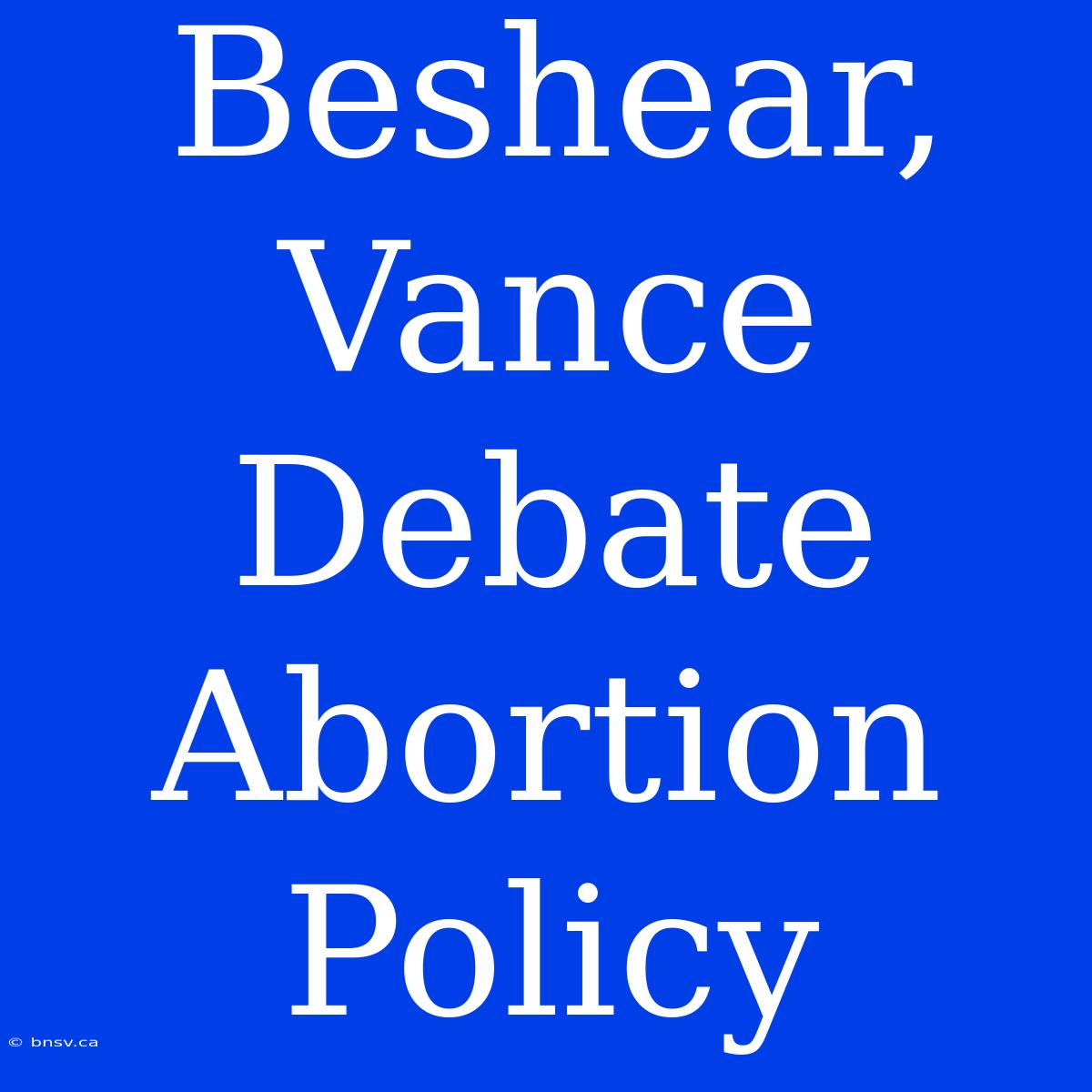 Beshear, Vance Debate Abortion Policy