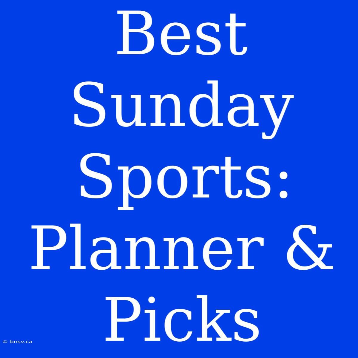 Best Sunday Sports: Planner & Picks