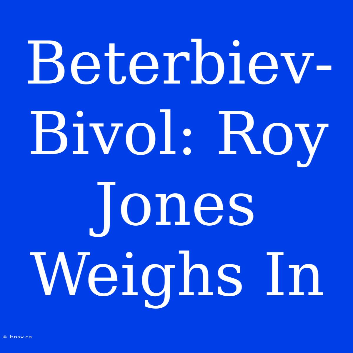 Beterbiev-Bivol: Roy Jones Weighs In