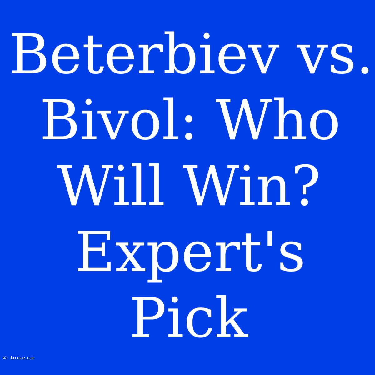 Beterbiev Vs. Bivol: Who Will Win? Expert's Pick