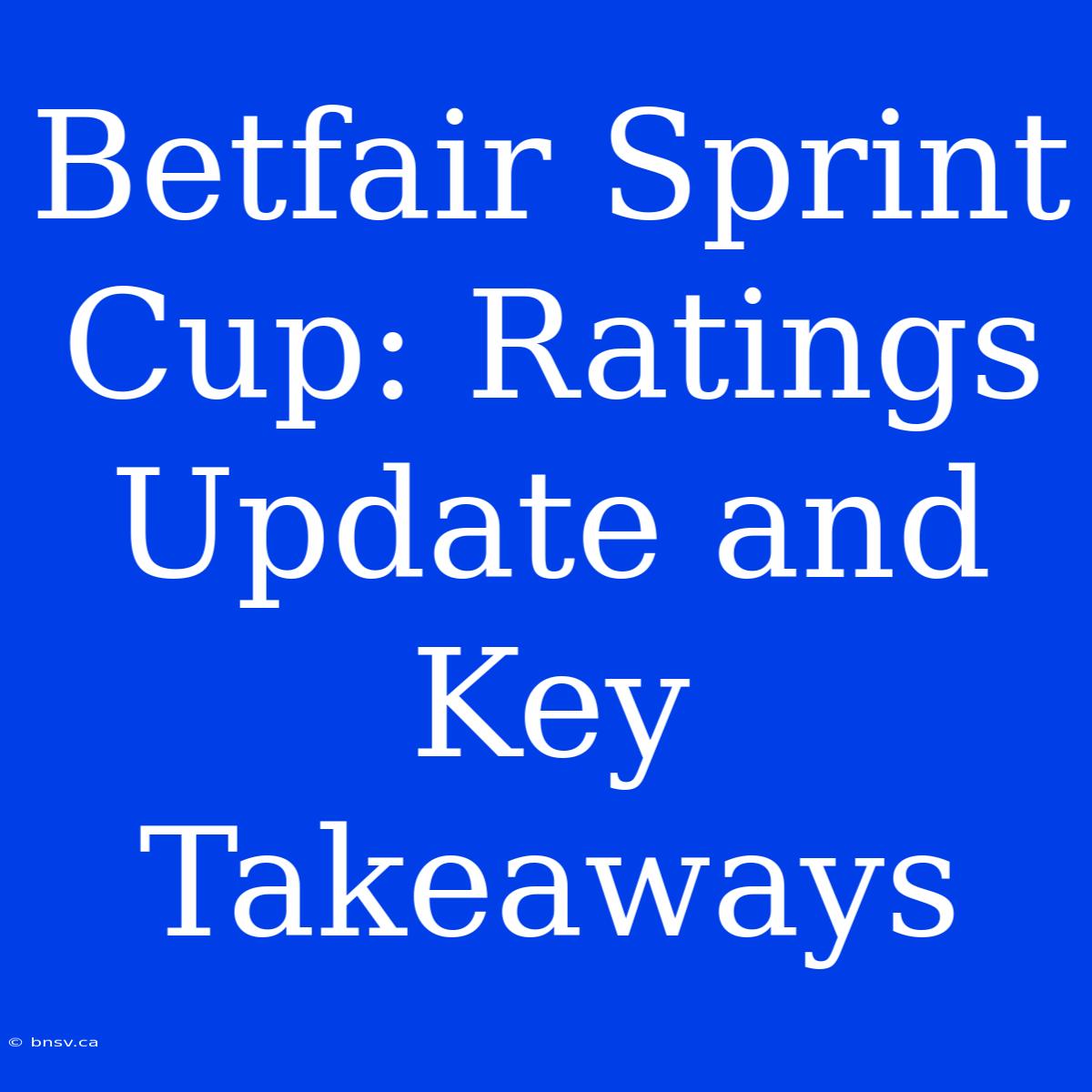 Betfair Sprint Cup: Ratings Update And Key Takeaways