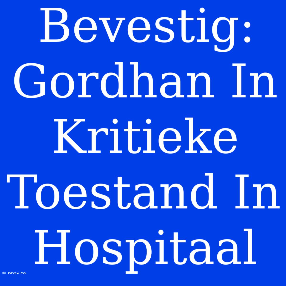 Bevestig: Gordhan In Kritieke Toestand In Hospitaal