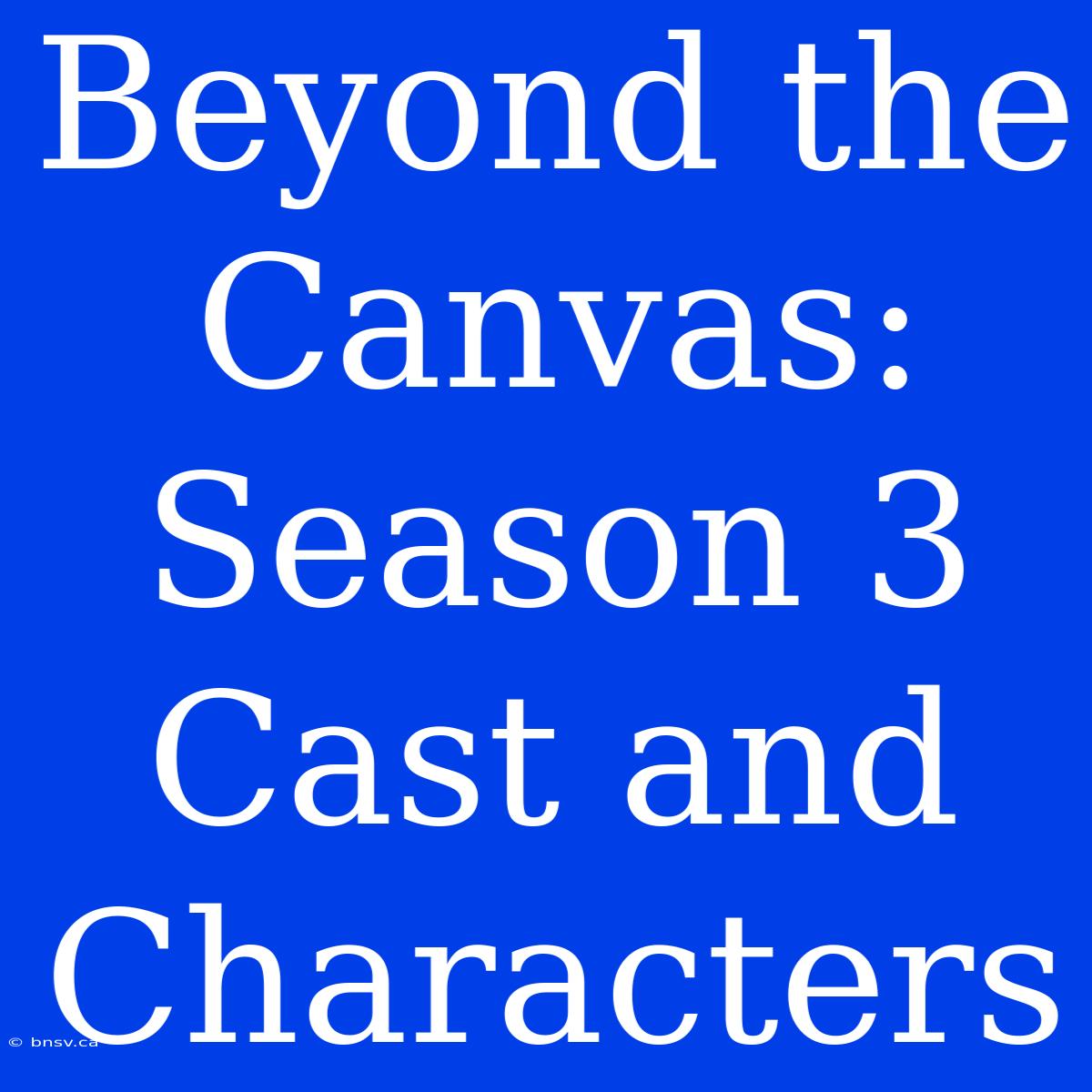 Beyond The Canvas: Season 3 Cast And Characters