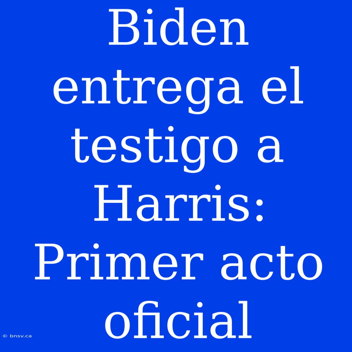 Biden Entrega El Testigo A Harris: Primer Acto Oficial