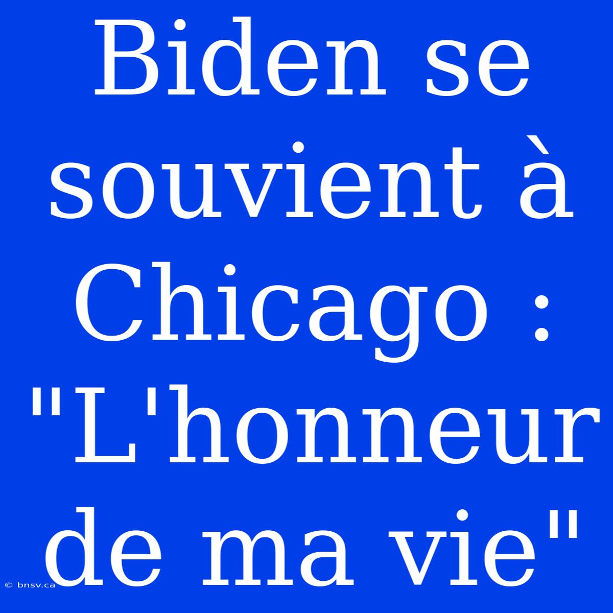 Biden Se Souvient À Chicago : 