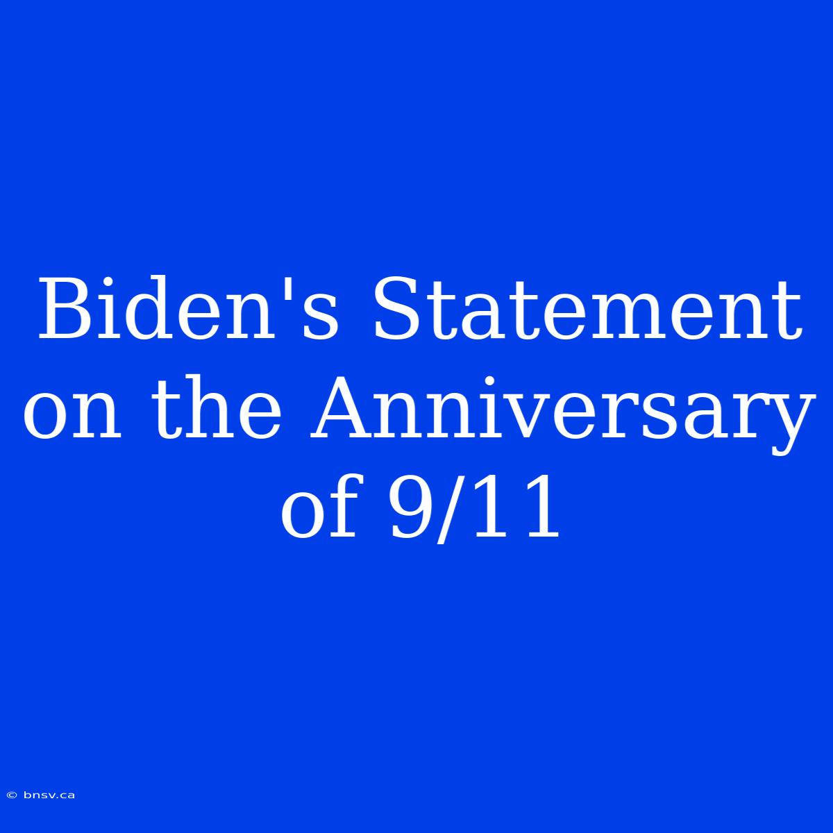 Biden's Statement On The Anniversary Of 9/11