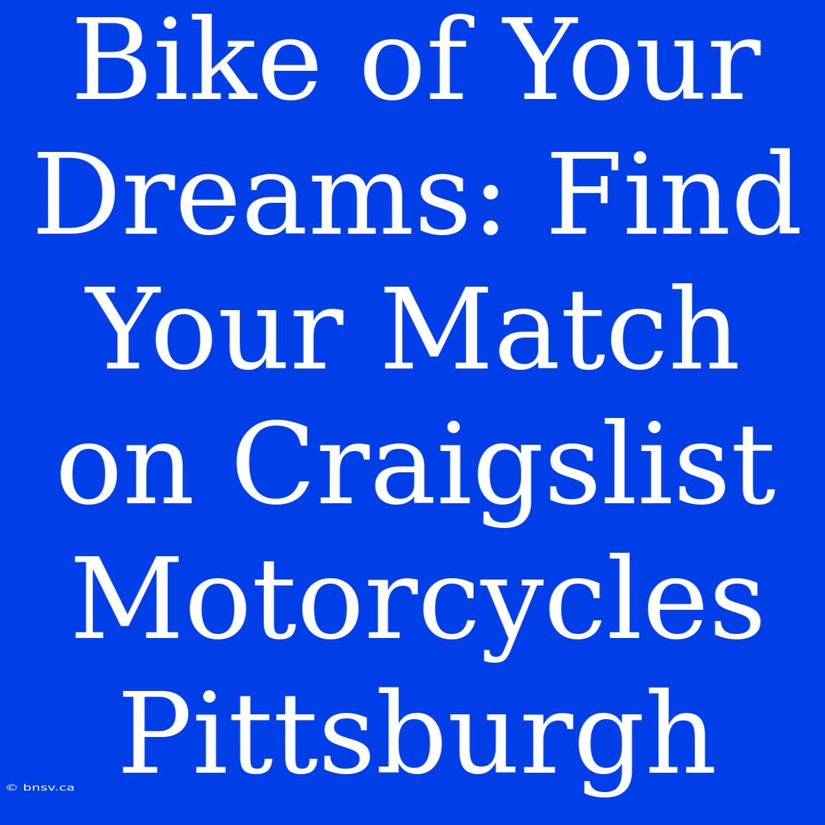 Bike Of Your Dreams: Find Your Match On Craigslist Motorcycles Pittsburgh