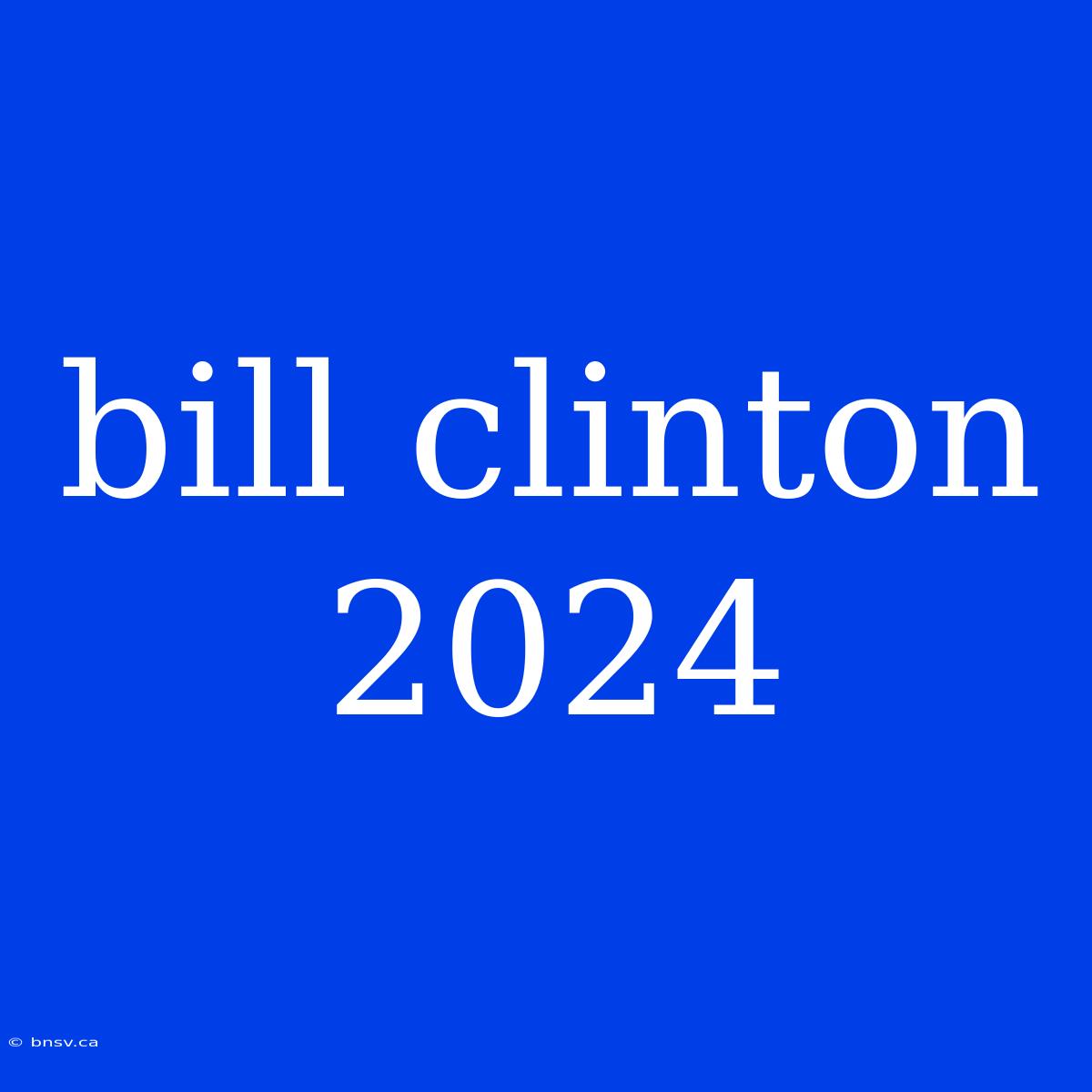 Bill Clinton 2024