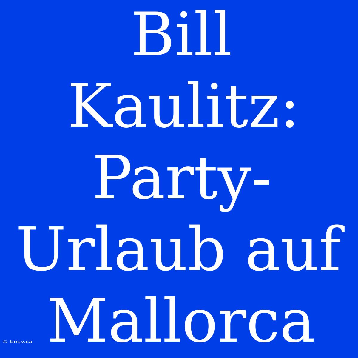 Bill Kaulitz: Party-Urlaub Auf Mallorca