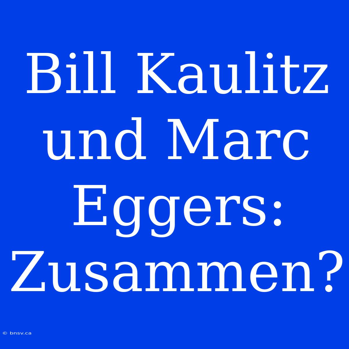 Bill Kaulitz Und Marc Eggers: Zusammen?