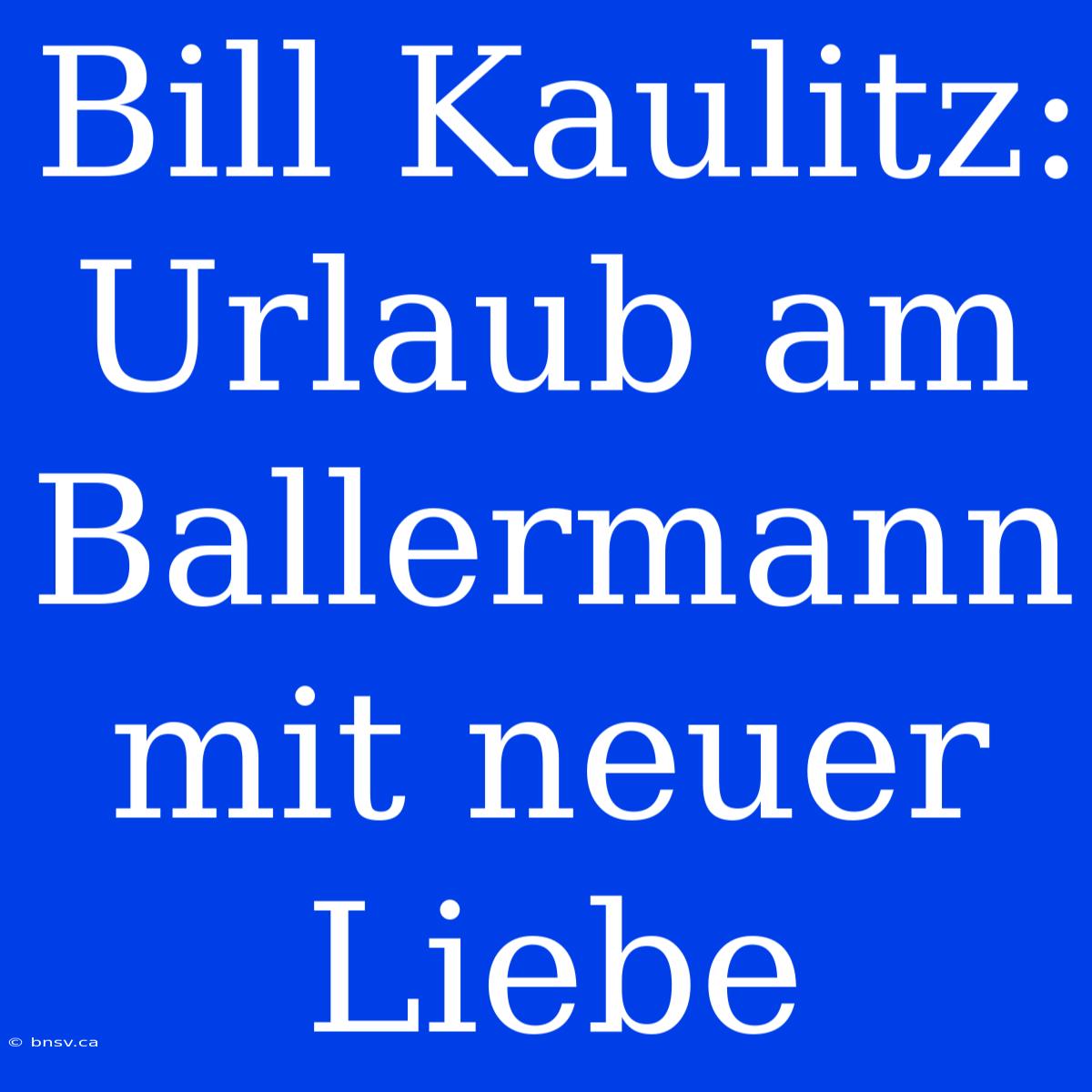 Bill Kaulitz: Urlaub Am Ballermann Mit Neuer Liebe