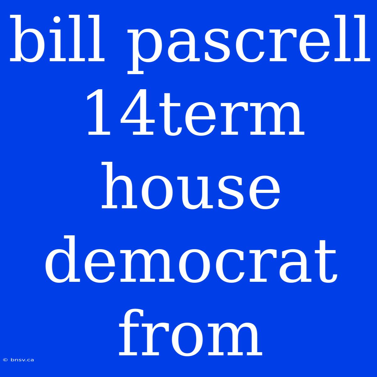 Bill Pascrell 14term House Democrat From