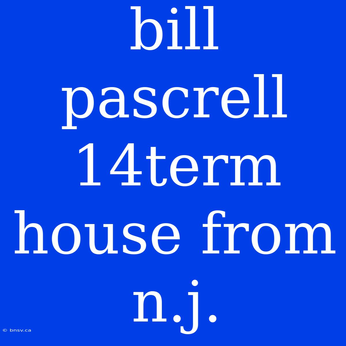 Bill Pascrell 14term House From N.j.