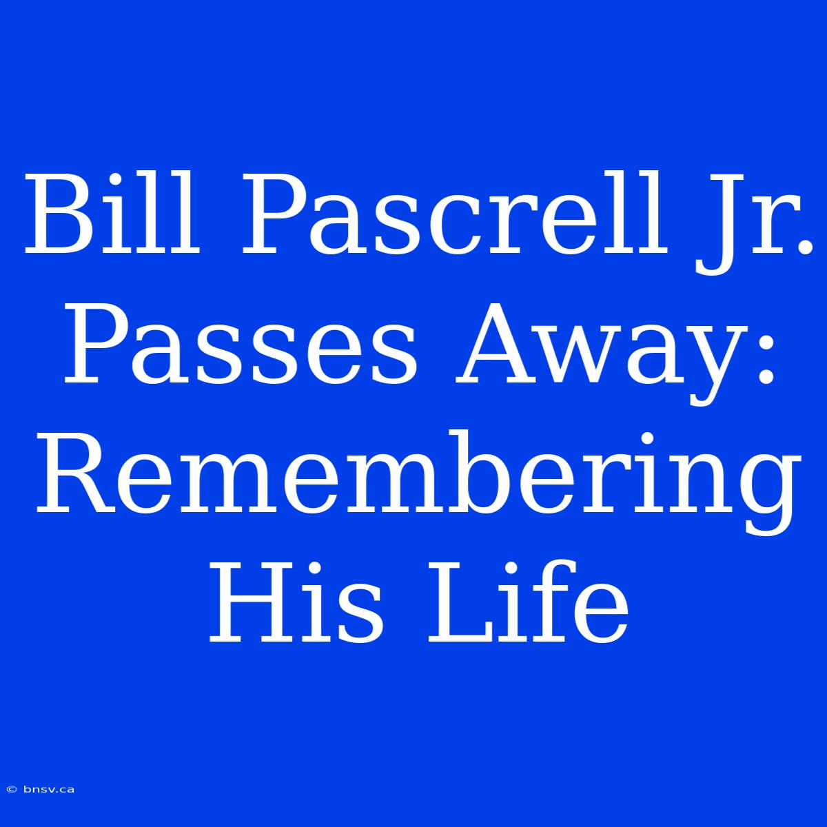 Bill Pascrell Jr. Passes Away: Remembering His Life