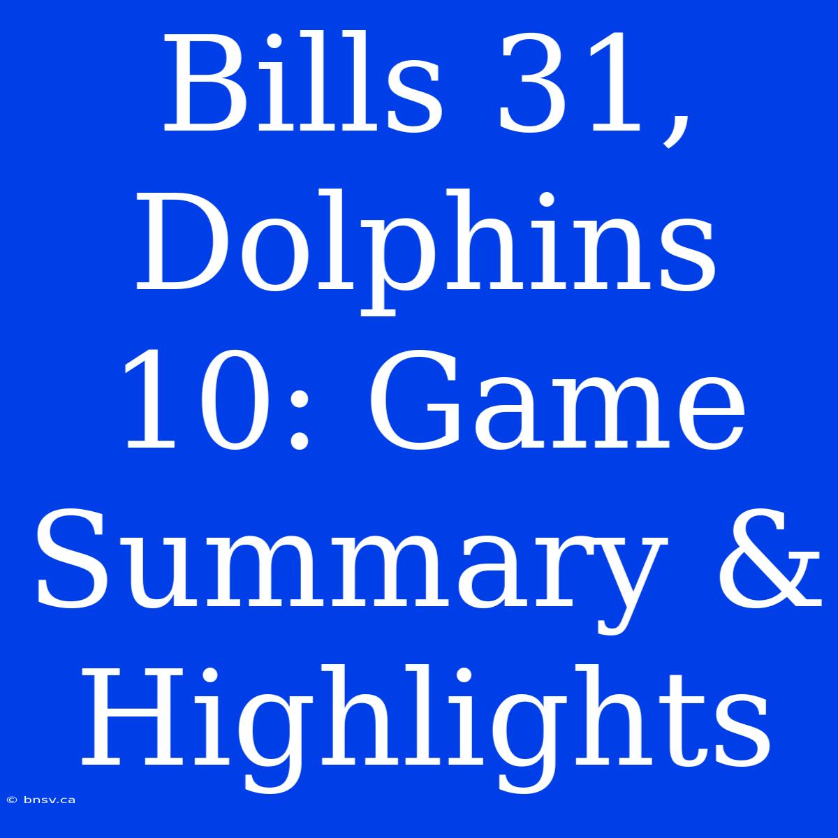 Bills 31, Dolphins 10: Game Summary & Highlights