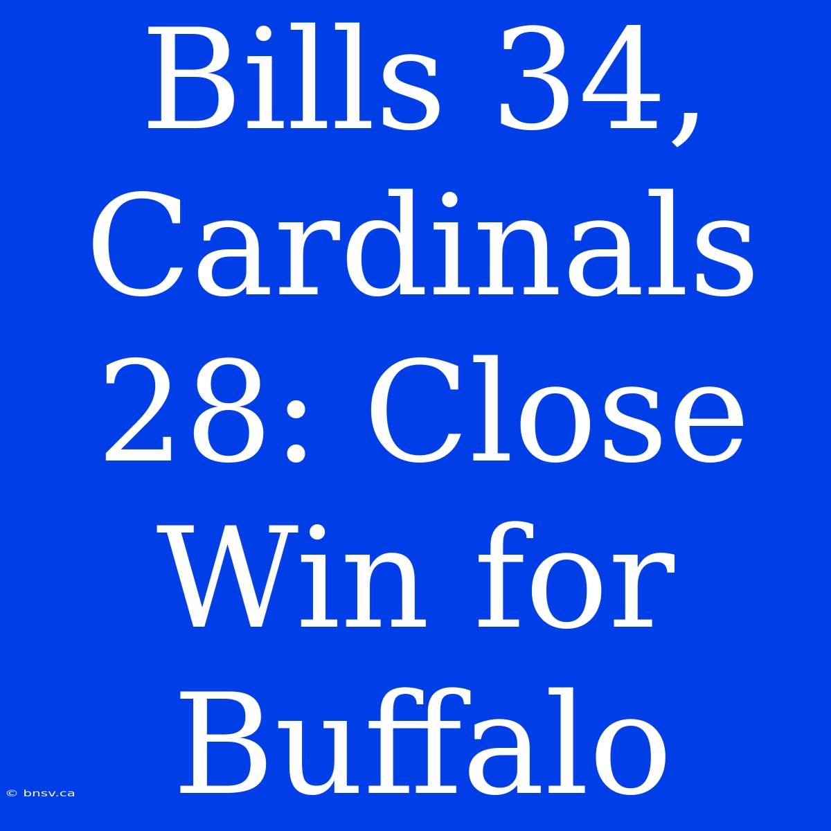 Bills 34, Cardinals 28: Close Win For Buffalo