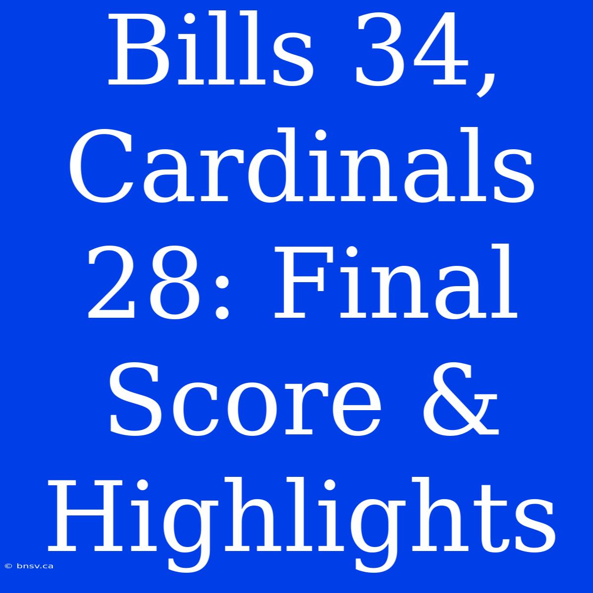 Bills 34, Cardinals 28: Final Score & Highlights