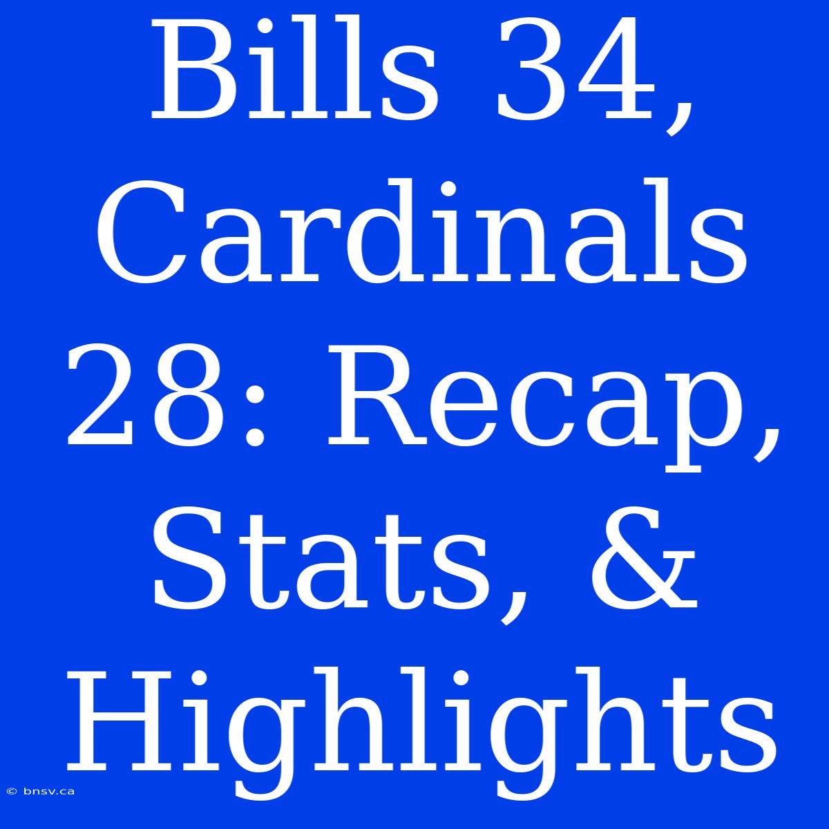 Bills 34, Cardinals 28: Recap, Stats, & Highlights