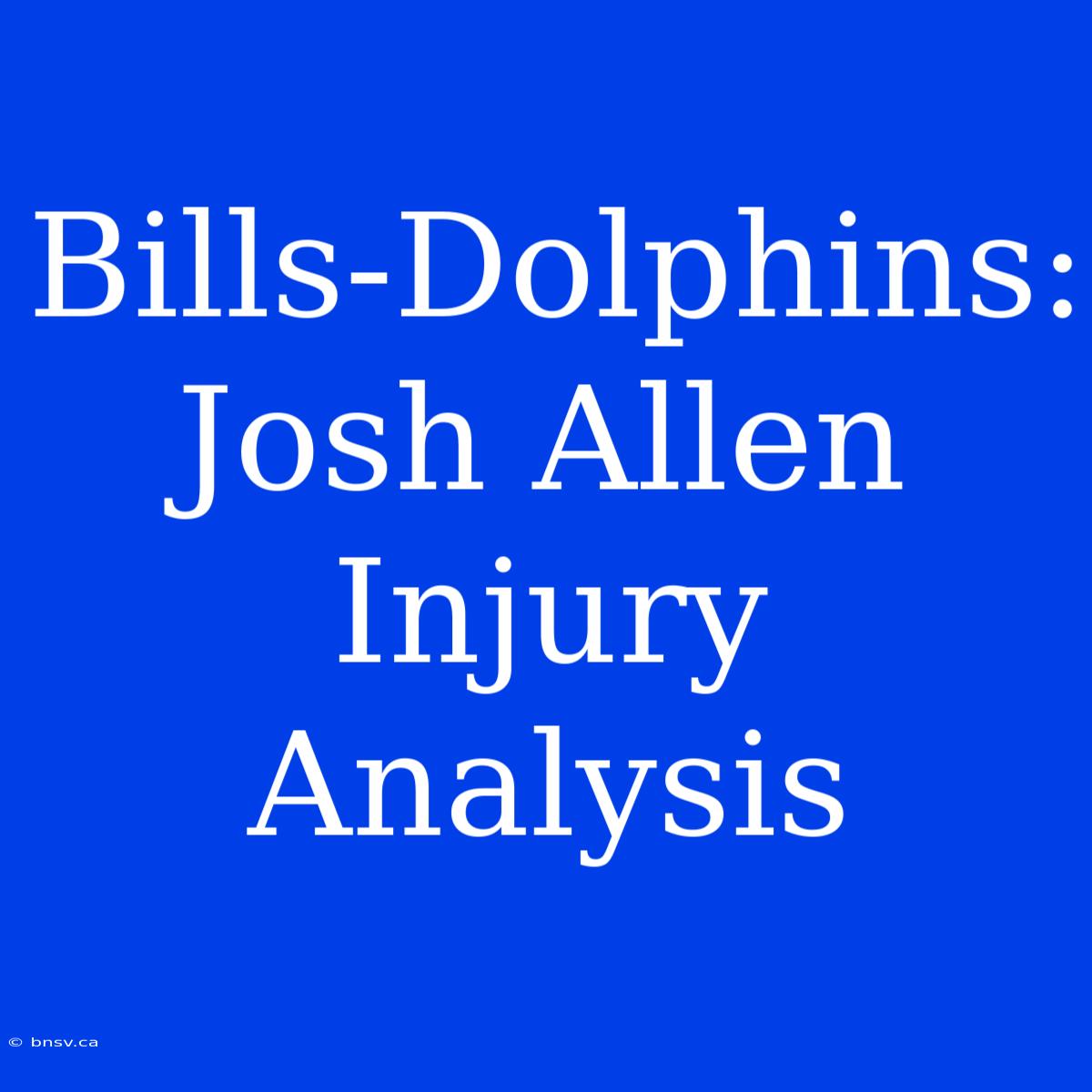 Bills-Dolphins: Josh Allen Injury Analysis