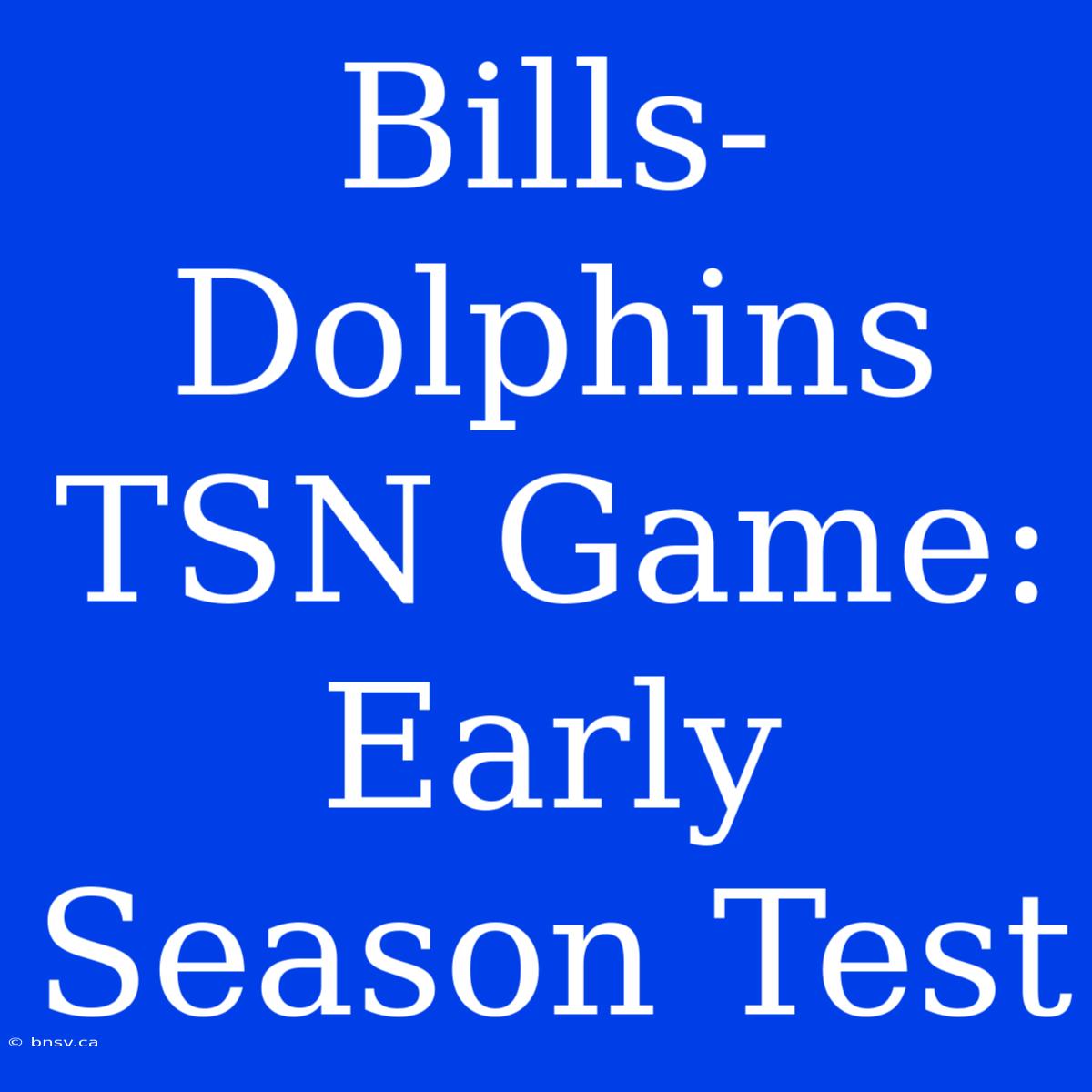 Bills-Dolphins TSN Game: Early Season Test