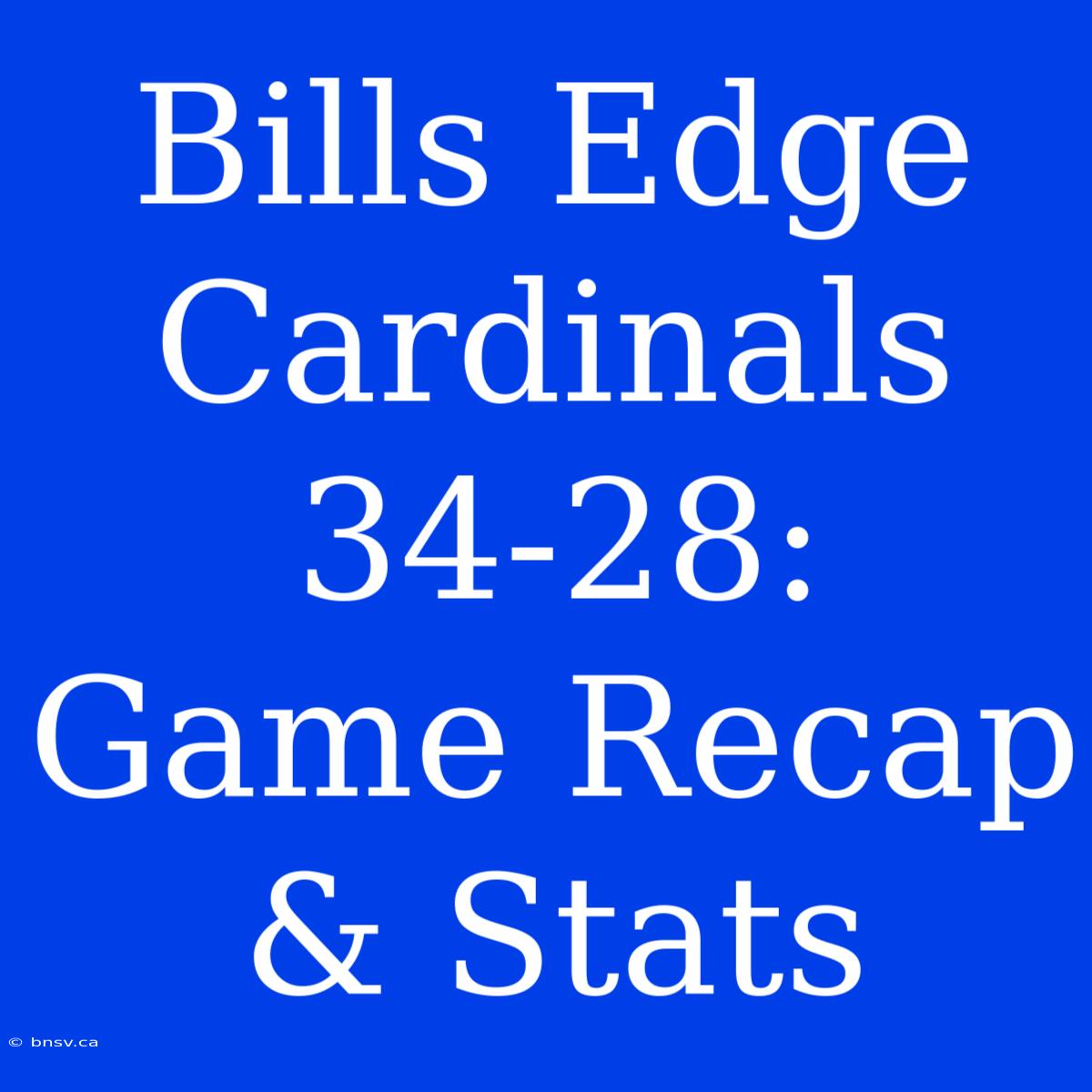 Bills Edge Cardinals 34-28: Game Recap & Stats