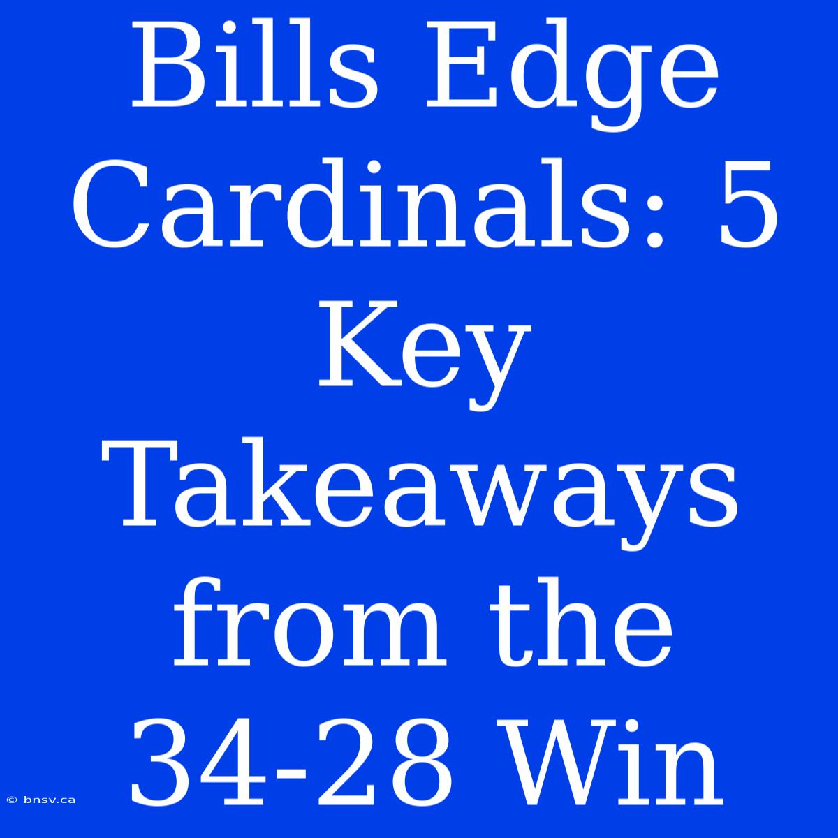 Bills Edge Cardinals: 5 Key Takeaways From The 34-28 Win