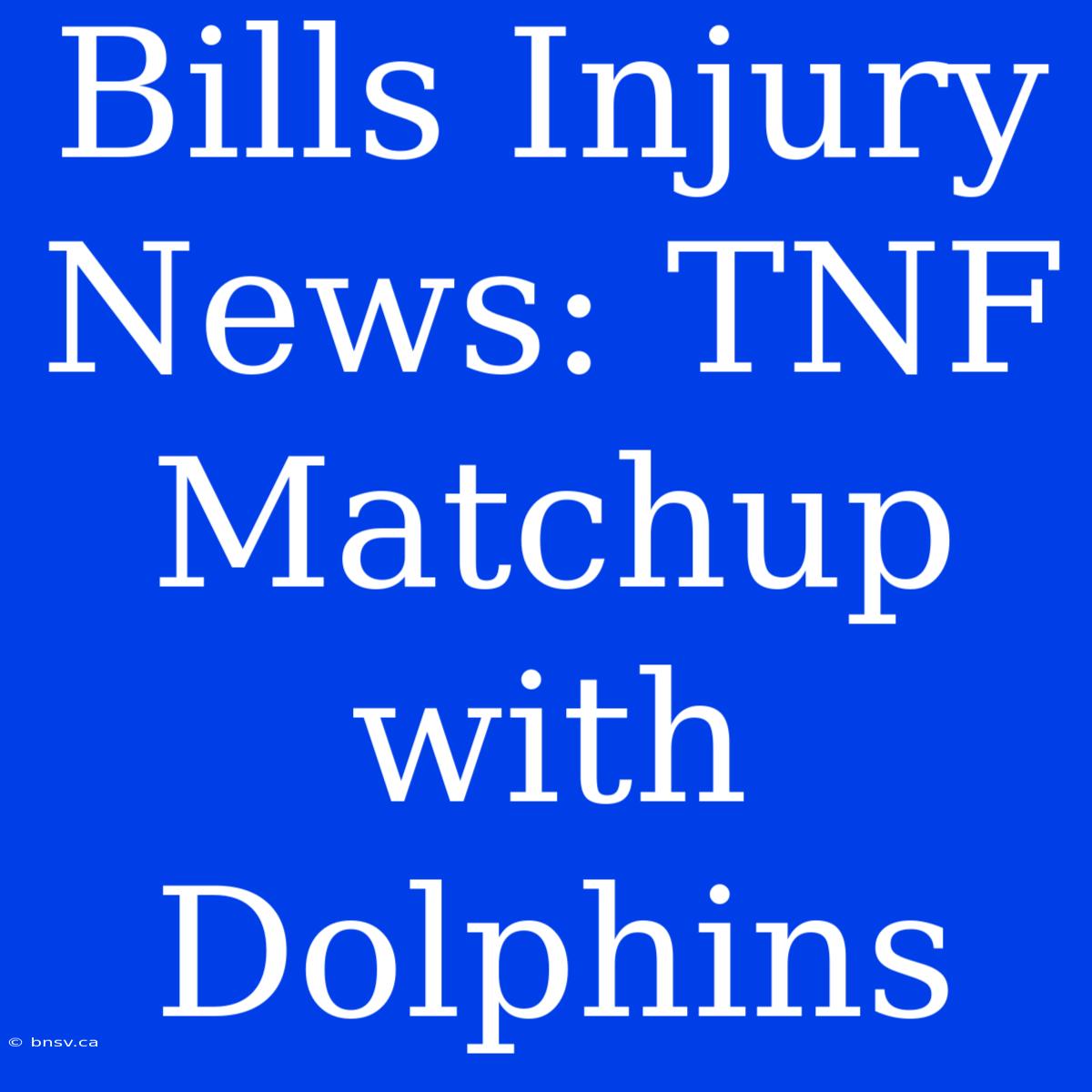 Bills Injury News: TNF Matchup With Dolphins