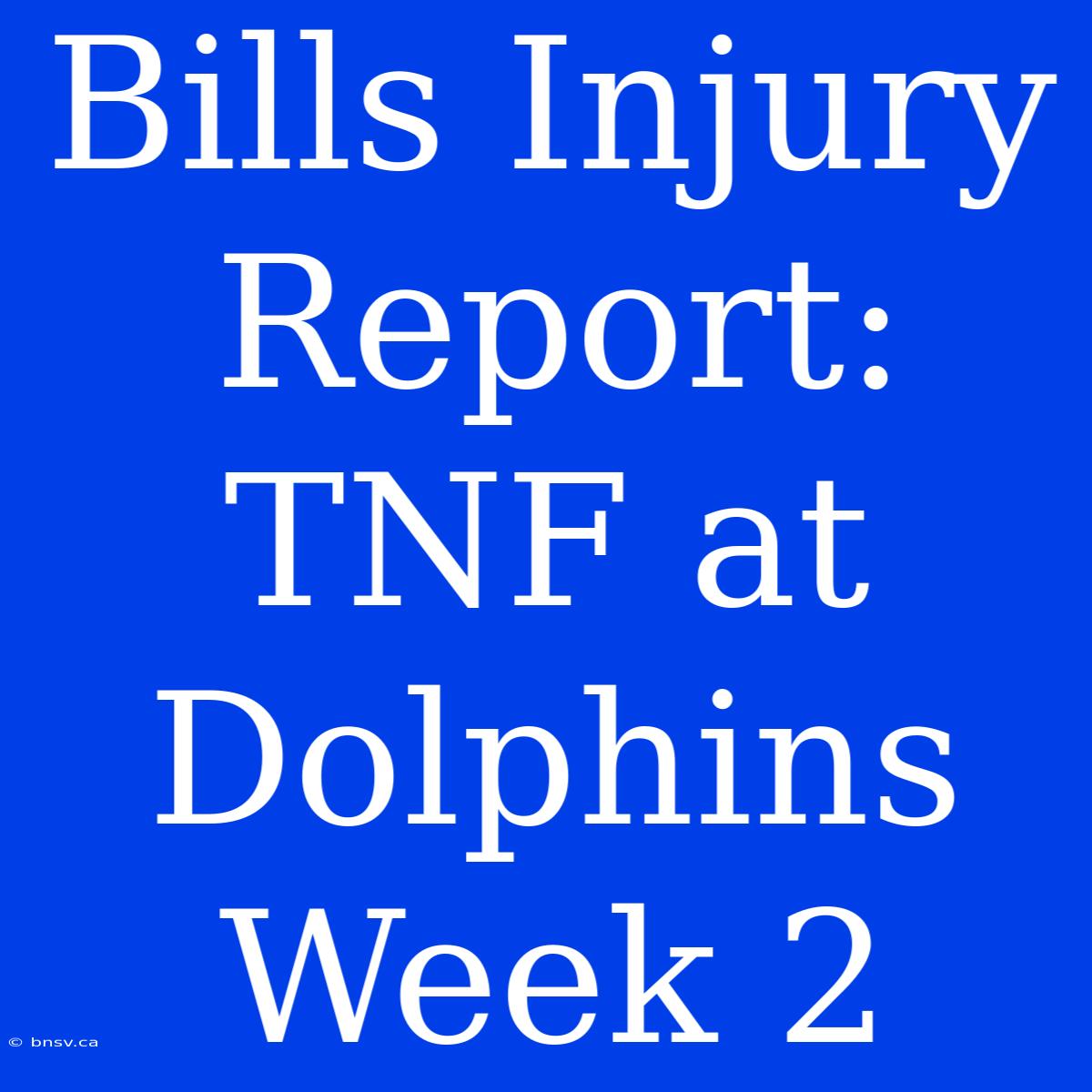 Bills Injury Report: TNF At Dolphins Week 2