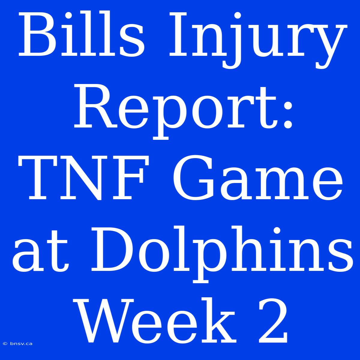 Bills Injury Report: TNF Game At Dolphins Week 2